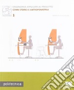 Ergonomia applicata al progetto. Cenni storici e antropometria libro