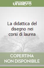 La didattica del disegno nei corsi di laurea