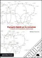 Il progetto digitale per la costruzione. Cronache di un mutamento professionale libro