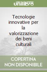 Tecnologie innovative per la valorizzazione dei beni culturali