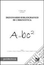 Dizionario bibliografico di urbanistica libro