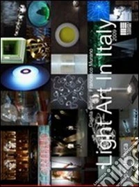 Light Art in Italy 2009. Con CD-ROM libro