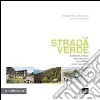 La strada verde. Ecomusei, cultura del progetto e sostenibilità verso Expo 2015 libro