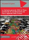 La Variante generale 2010 al Piano territoriale di coordinamento del Parco regionale delle Groane. Con CD-ROM libro