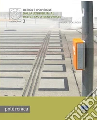 Design e ipovisione. Dalla leggibilità al design multisensoriale libro