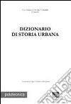 Dizionario di storia urbana libro