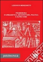 Promemoria di urbanistica, architettura, politica e altre cose libro