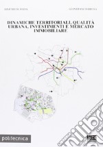 Dinamiche territoriali, qualità urbana, investimenti e mercato immobiliare libro