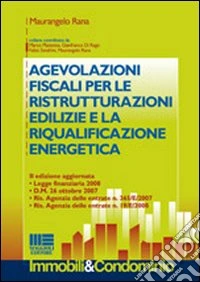 Agevolazioni fiscali per le ristrutturazioni edilizie e la riqualificazione energetica libro