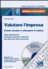 Valutare l'impresa. Come creare e misurare il valore. Dalla pianificazione dei flussi economici e finanziari alla stima del valore economico. Con CD-ROM libro