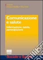 Comunicazione e salute. Informazione, tutela, partecipazione libro