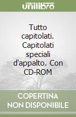 Tutto capitolati. Capitolati speciali d'appalto. Con CD-ROM libro