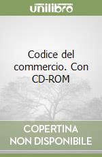 Codice del commercio. Con CD-ROM libro