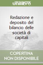 Redazione e deposito del bilancio delle società di capitali libro