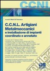 CCNL artigiani, metalmeccanici e installazione di impianti coordinato e annotato libro