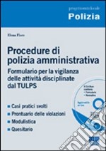 Procedure di polizia amministrativa. Con CD-ROM libro