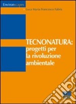 Tecnonatura: progetti per la rivoluzione ambientale