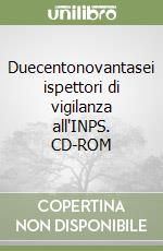 Duecentonovantasei ispettori di vigilanza all'INPS. CD-ROM libro