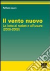 Il vento nuovo. La lotta al racket dell'usura libro di Lauro Raffaele