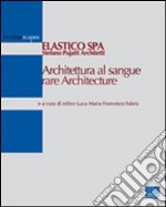 Architettura al sangue rare Architecture libro