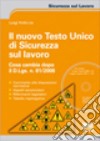 Il nuovo testo unico di sicurezza sul lavoro libro