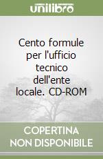 Cento formule per l'ufficio tecnico dell'ente locale. CD-ROM libro