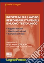 Infortuni sul lavoro: responsabilità penali e nuovo Testo Unico libro