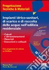 Impianti idrico-sanitari, di scarico e di raccolta delle acque nell'edilizia residenziale (con CD-Rom, Programmi di calcolo) libro