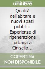 Qualità dell'abitare e nuovi spazi pubblici. Esperienze di rigenerazione urbana a Cinisello Balsamo