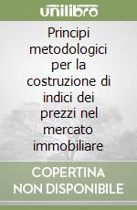 Principi metodologici per la costruzione di indici dei prezzi nel mercato immobiliare libro