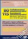 Ottanta collaboratori amministrativi. 115 assistenti amministrativi. Ministero dell'Interno G.U. n. 42 del 30 maggio 2008. 2000 quesiti a risposta multipla... libro