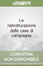 La ristrutturazione delle case di campagna libro