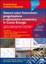 Sistemi solari fotovoltaici: progettazione e valutazione economica in conto energia. Con CD-ROM libro