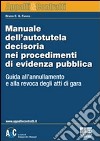 Manuale dell'autotutela decisoria nei procedimenti di evidenza pubblica libro