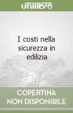 I costi nella sicurezza in edilizia libro