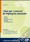 I quiz per i concorsi da impiegato comunale libro