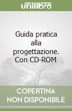 Guida pratica alla progettazione. Con CD-ROM libro