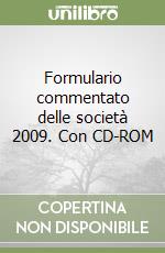 Formulario commentato delle società 2009. Con CD-ROM libro