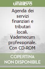 Agenda dei servizi finanziari e tributari locali. Vademecum professionale. Con CD-ROM libro