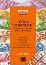 I conti «dormienti». Come non perdere i soldi dimenticati libro