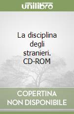 La disciplina degli stranieri. CD-ROM libro