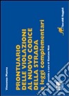 Prontuario delle violazioni al nuovo codice della strada e leggi complementari libro
