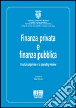 Finanza privata e finanza pubblica. I mutui subprime e la spending review libro