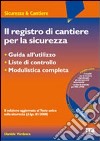 Il registro di cantiere per la sicurezza. Con CD-ROM libro