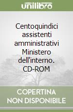 Centoquindici assistenti amministrativi Ministero dell'interno. CD-ROM libro