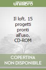 Il loft. 15 progetti pronti all'uso. CD-ROM libro