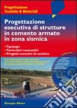 Progettazione esecutiva di strutture in cemento armato in zona sismica. Con CD-ROM libro