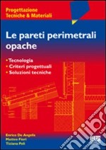 Le pareti perimetrali opache. Tecnologia, criteri progettuali, soluzioni tecniche