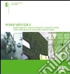 Verde verticale. Soluzioni tecniche nella realizzazione di living walls e green façades libro