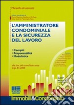 L'amministrazione condominiale e la sicurezza del lavoro. Con CD-ROM libro